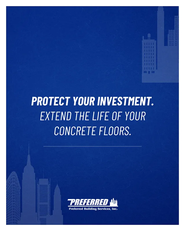 Blue marketing graphic promoting concrete floor maintenance with the message “Protect your investment. Extend the life of your concrete floors” from Preferred Building Services